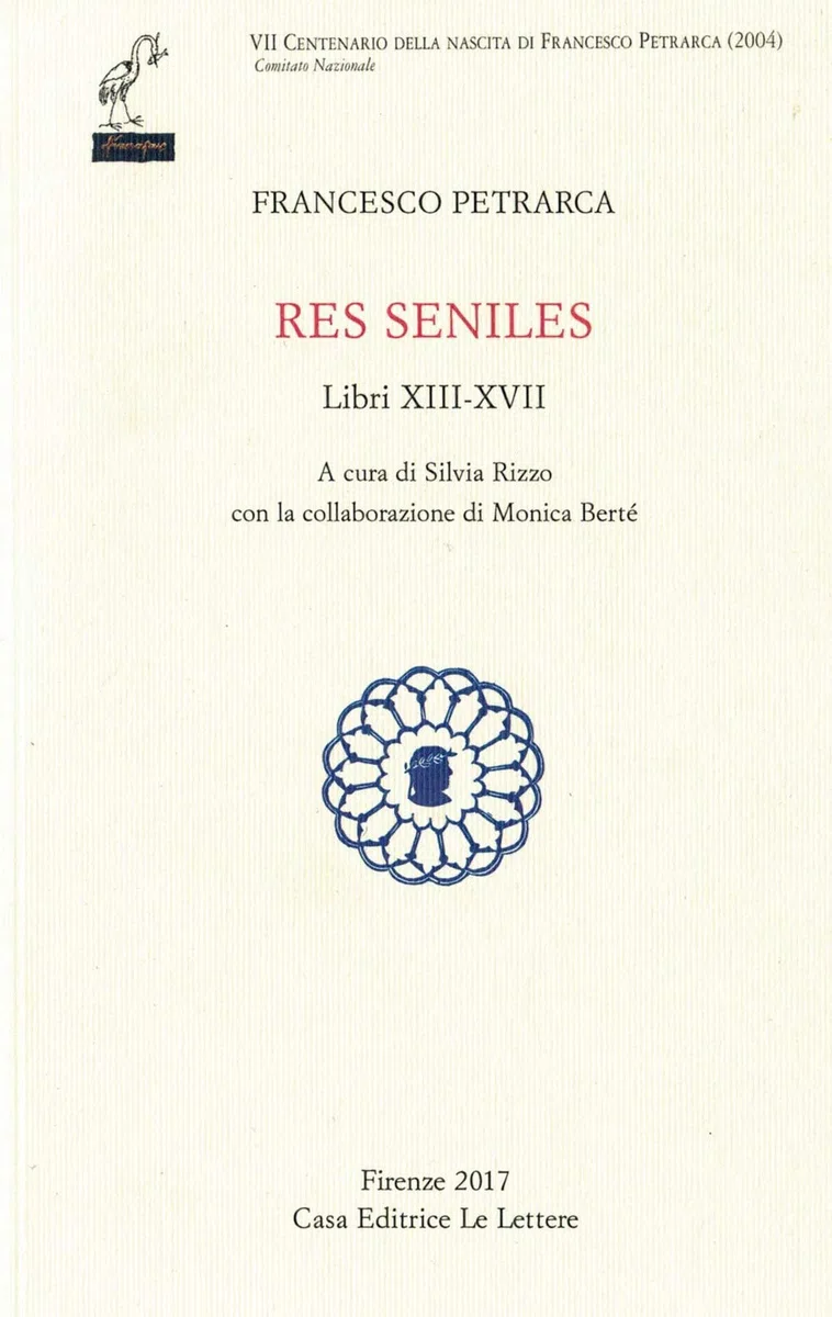 Res seniles. Libri 13-17. Testo latino a fronte (Petrarca del centenario)